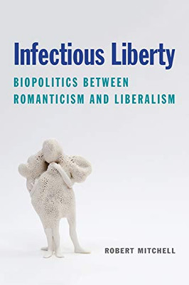 Infectious Liberty: Biopolitics between Romanticism and Liberalism (Lit Z) - Paperback