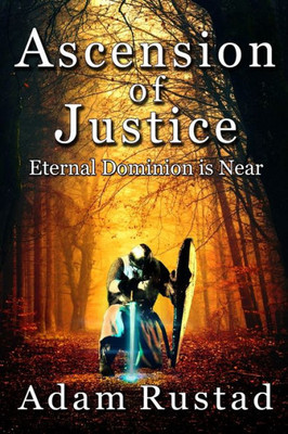 Ascension of Justice: Eternal Dominion is Near (Dominion of Empires)