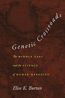 Genetic Crossroads: The Middle East and the Science of Human Heredity - Paperback