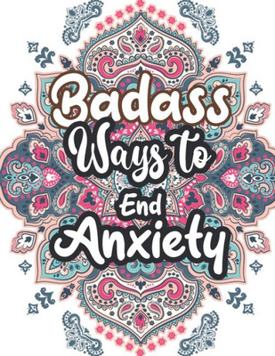Badass Ways to end Anxiety: Christmas Pattern Anti Anxiety Coloring Book, Relaxation and Stress Reduction color therapy for Adults, girls and teens.