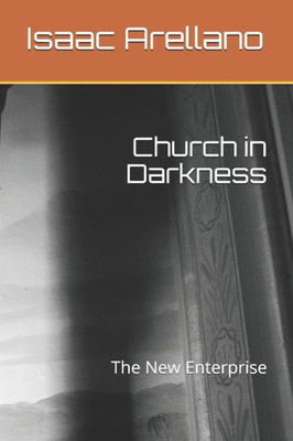 Church in Darkness: The New Enterprise
