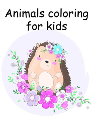 Animals coloring for kids: Life Of The Wild , A Whimsical Adult Coloring Book: Stress Relieving Animal Designs (Desert Animals)