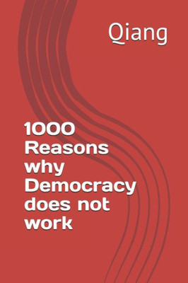 1000 Reasons why Democracy does not work