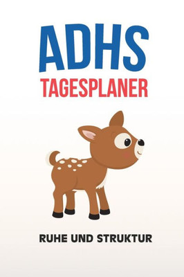 ADHS Tagesplaner - Ruhe und Struktur: Entspannter durch den Tag gehen indem man alles aufschreiben, einfacher Leben mit ADS / ADHS (German Edition)