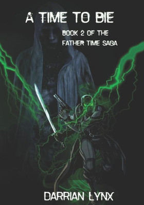A Time to Die: Book 2 of the Father Time Saga