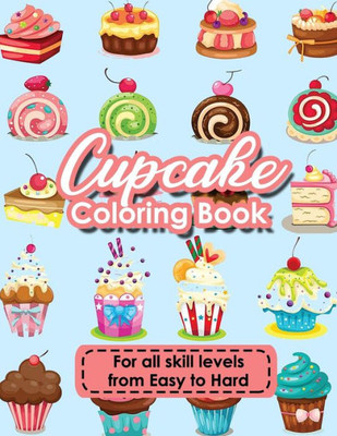 Cupcake Coloring Book: Cupcakes, Sweet Treats - Wonderful Coloring Books for Girls
