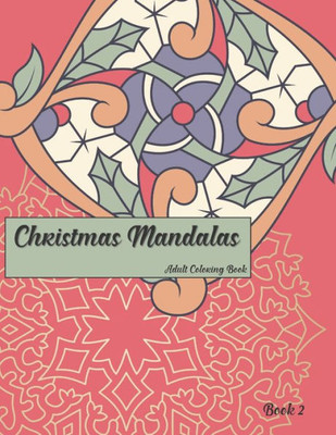 Christmas Mandalas Book 2: Adult Coloring Book