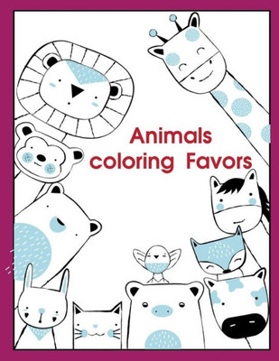 Animals coloring Favors: A Cute Animals Coloring Pages for Stress Relief & Relaxation (Education kids)