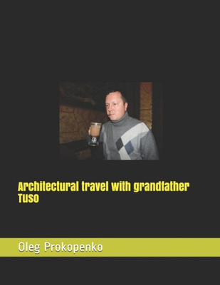 Architectural travel with grandfather Tuso