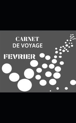 Carnet de voyage: Février (French Edition)
