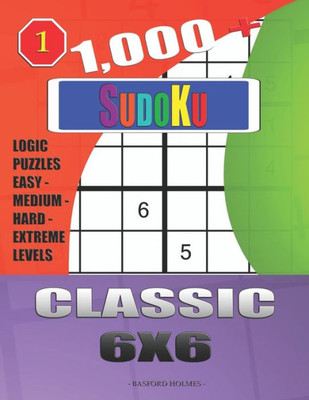 1,000 + Sudoku Classic 6x6: Logic puzzles easy - medium - hard - extreme levels (Daily sudoku)