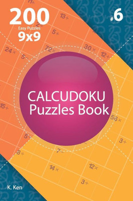 Calcudoku - 200 Easy Puzzles 9x9 (Volume 6)