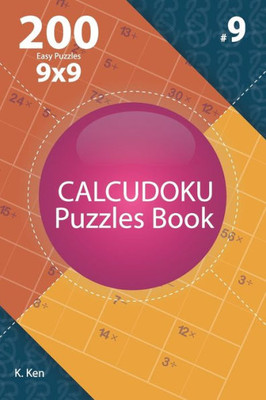 Calcudoku - 200 Easy Puzzles 9x9 (Volume 9)