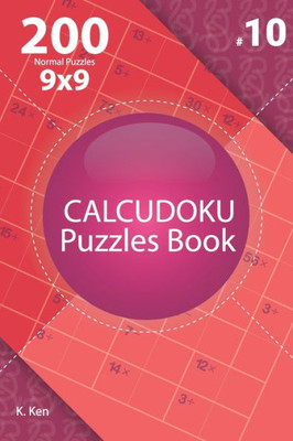 Calcudoku - 200 Normal Puzzles 9x9 (Volume 10)