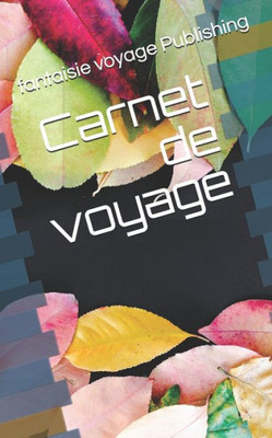Carnet de voyage: Octobre (French Edition)