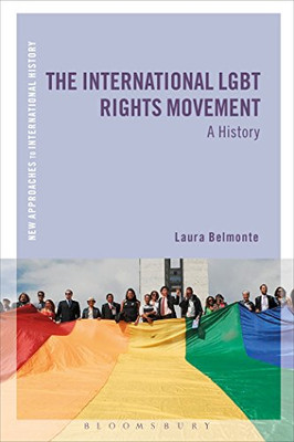 The International LGBT Rights Movement: A History (New Approaches to International History) - Paperback