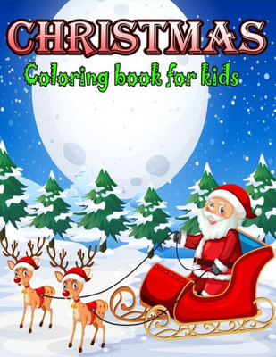 Christmas Coloring Book for Kids: A Christmas Coloring Books with Fun Easy and Relaxing Design Gifts for Boys Girls Kids