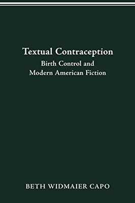 Textual Contraception: Birth Control and Modern American Fiction