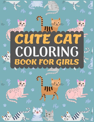 Cute Cat Coloring Book for Girls: Cat coloring book for kids & toddlers -Cat coloring books for preschooler-coloring book for boys, girls, fun activity book for kids ages 2-4 4-8