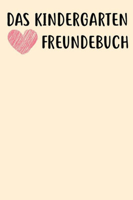 Das Kindergarten Freundebuch: Das Freundebuch fUr Kindergarten fUr Junge, Jungs, Mädchen, Mädels 120 Seiten DIN A5 (German Edition)