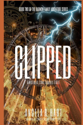 CLIPPED: Another Time Travel Tale (Harmon Family Adventure)