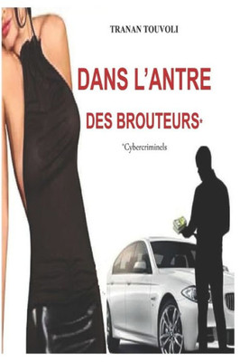 DANS L'ANTRE DES BROUTEURS* (French Edition)