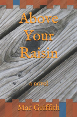 Above Your Raisin: a novel