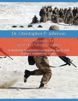 A Comparison of Sport and Military Leaders: A doctoral dissertation examining sport and military leadership