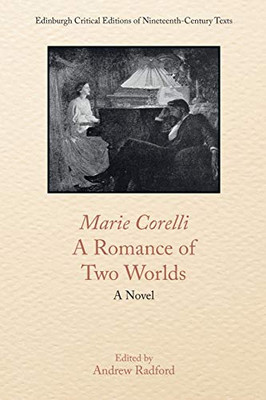 Marie Corelli, A Romance of Two Worlds: A Novel (Edinburgh Critical Editions of Nineteenth-Century Texts)