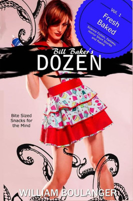 Bill Baker's Dozen Vol. 1: Fresh Baked