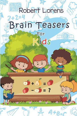 Brain Teasers For Kids: Mirukuti Logic Puzzles with Answers (Brain Teaser Games)