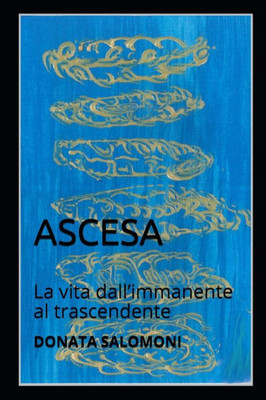 Ascesa: La vita dallimmanente al trascendente (Filosofia E Attività Olistiche) (Italian Edition)