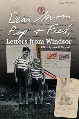 Dear Mom, Pop and Fred: Letters from Windsor