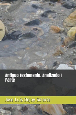 Antiguo Testamento. Analizado I Parte (Spanish Edition)