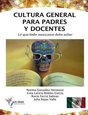Cultura General para Padres y Docentes: Lo que todo mexicano debe saber (Spanish Edition)