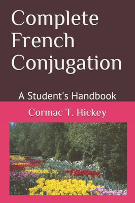 Complete French Conjugation: A Student's Handbook