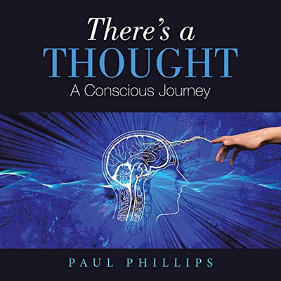 There's a Thought: A Conscious Journey
