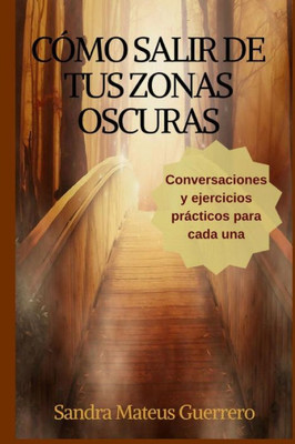 COmo salir de tus zonas oscuras: Conversaciones para cada una (Spanish Edition)