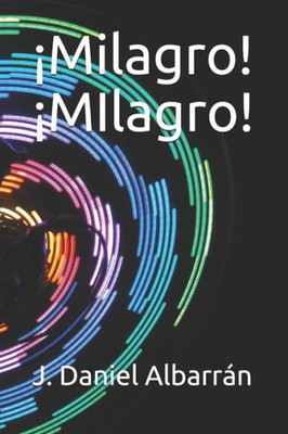 ¡Milagro! ¡MIlagro! (Spanish Edition)