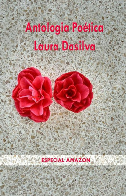 Antologia poética: Laura Dasilva (Portuguese Edition)