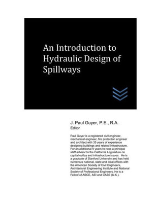 An Introduction to Hydraulic Design of Spillways (Dams and Hydroelectric Power Plants)