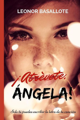 ¡Atrévete, Ángela!: Solo tú puedes escribir la letra de tu canciOn (Spanish Edition)