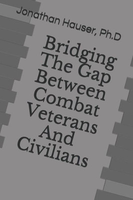 Bridging The Gap Between Combat Veterans And Civilians