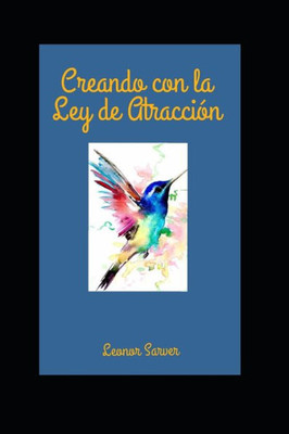 Creando con la Ley de Atraccion (Spanish Edition)