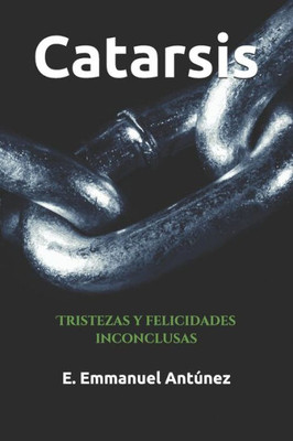 Catarsis: Tristezas y felicidades inconclusas (Spanish Edition)