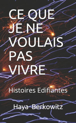 CE QUE JE NE VOULAIS PAS VIVRE ! (HISTOIRES INOUBLIABES) (French Edition)
