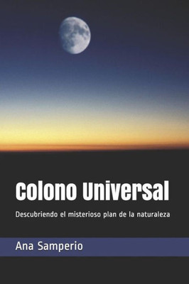Colono Universal: Descubriendo el misterioso plan de la naturaleza (Spanish Edition)