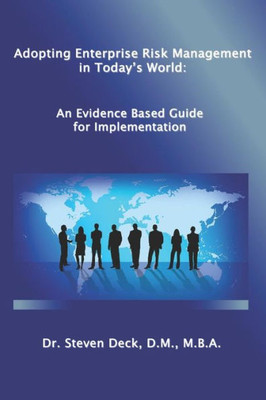 Adopting Enterprise Risk Management in Today's World:: An Evidenced Based Guide for Implementation