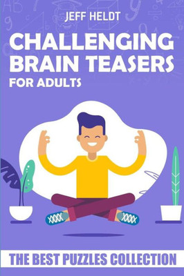 Challenging Brain Teasers For Adults: Kuroshiro Puzzles - The Best Puzzles Collection (Brain Teaser Puzzles)
