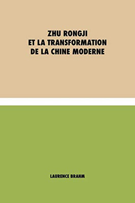 Zhu Rongji et la transformation de la Chine moderne (French Edition)